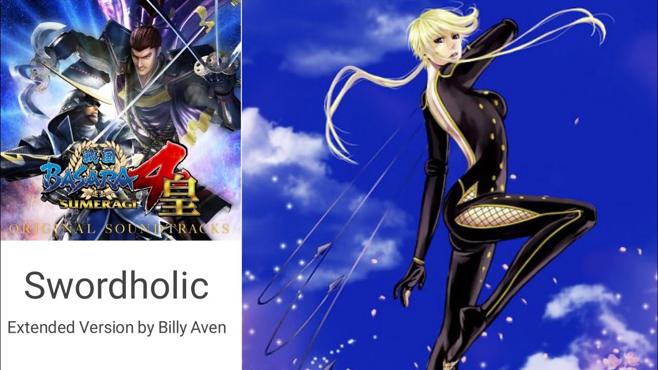 Swordholic Extended Version by Billy Aven - Sengoku Basara 4 Sumeragi OST Kasuga