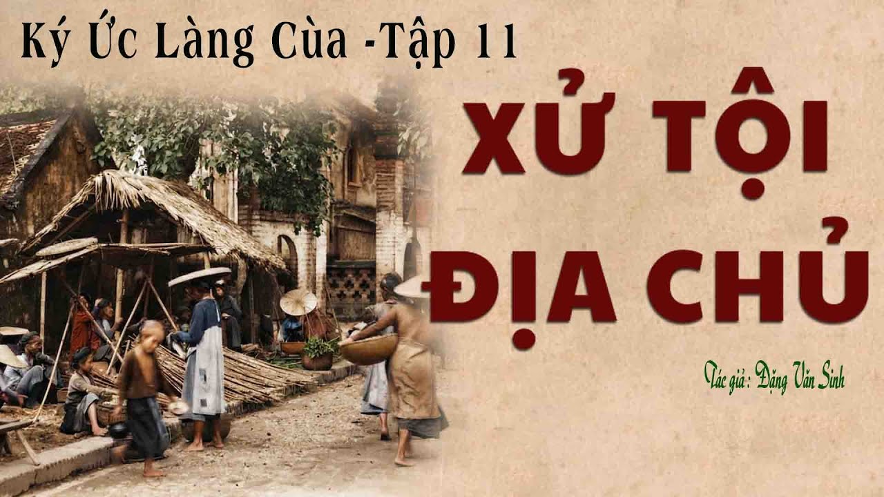 Truyện Về Làng Quê Nghèo Trước 1945: KÝ ỨC LÀNG CÙA | Tập 11 | Đặng Văn Sinh | Kênh Cô Vân