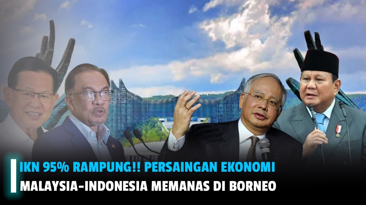 Dulu Ditertawakan Malaysia, Kini Nusantara Hampir Jadi! Peta Ekonomi Borneo Terancam Berubah
