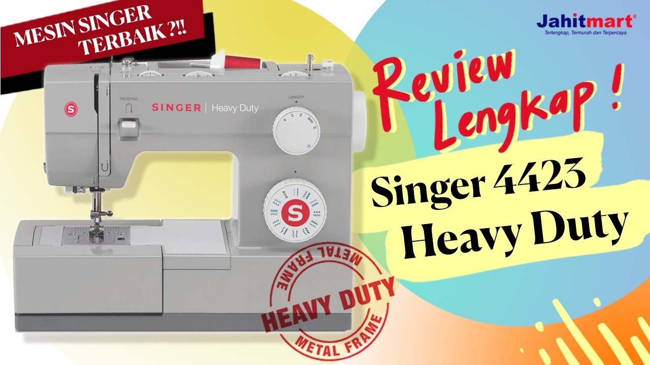 Review dan Tutorial Lengkap  Mesin Jahit SINGER HEAVY DUTY 4423