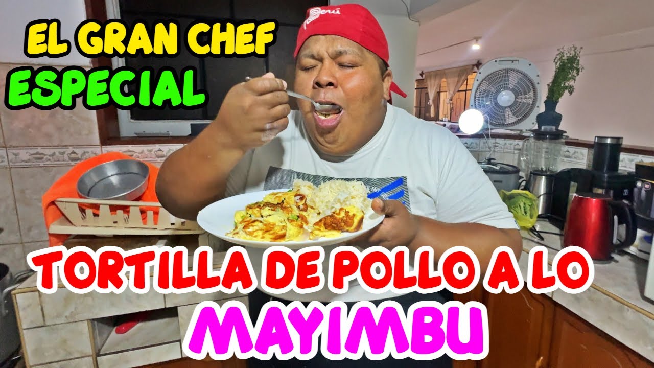 MAYIMBU ..EL GRAN CHEFF ESPECIAL ..TORTILLA DE POLLO A LO MAYIMBU
