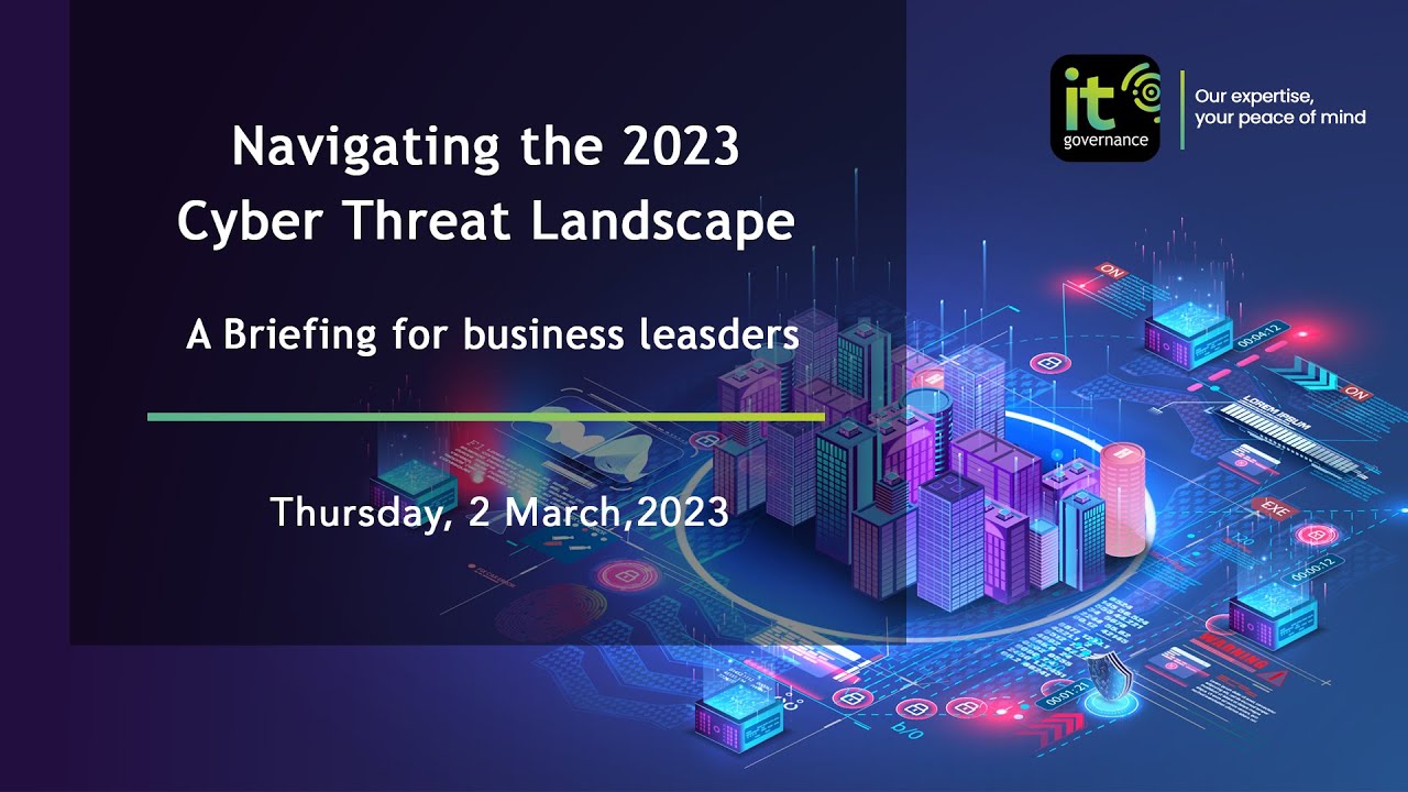 Webinar | Navigating the 2023 Cyber Threat Landscape: A Briefing for Business Leaders