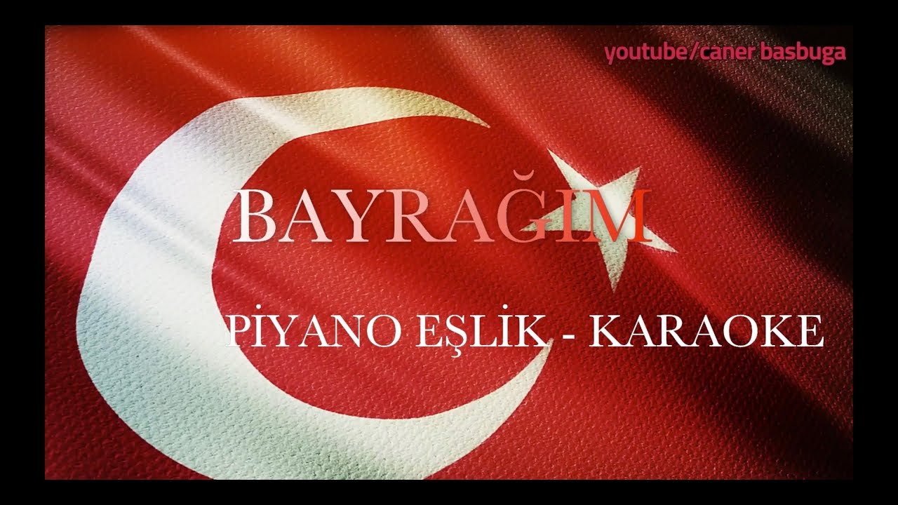 Bayrağım O Al Rengin Solmasın - Bayrak Marşı (Piyano Eşlik - Karaoke) 