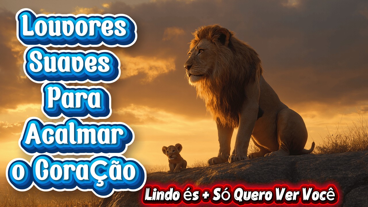 Lindo és + Só Quero Ver Você ,Ninguém Explica Deus -  Louvores Suaves Para Acalmar o Coração