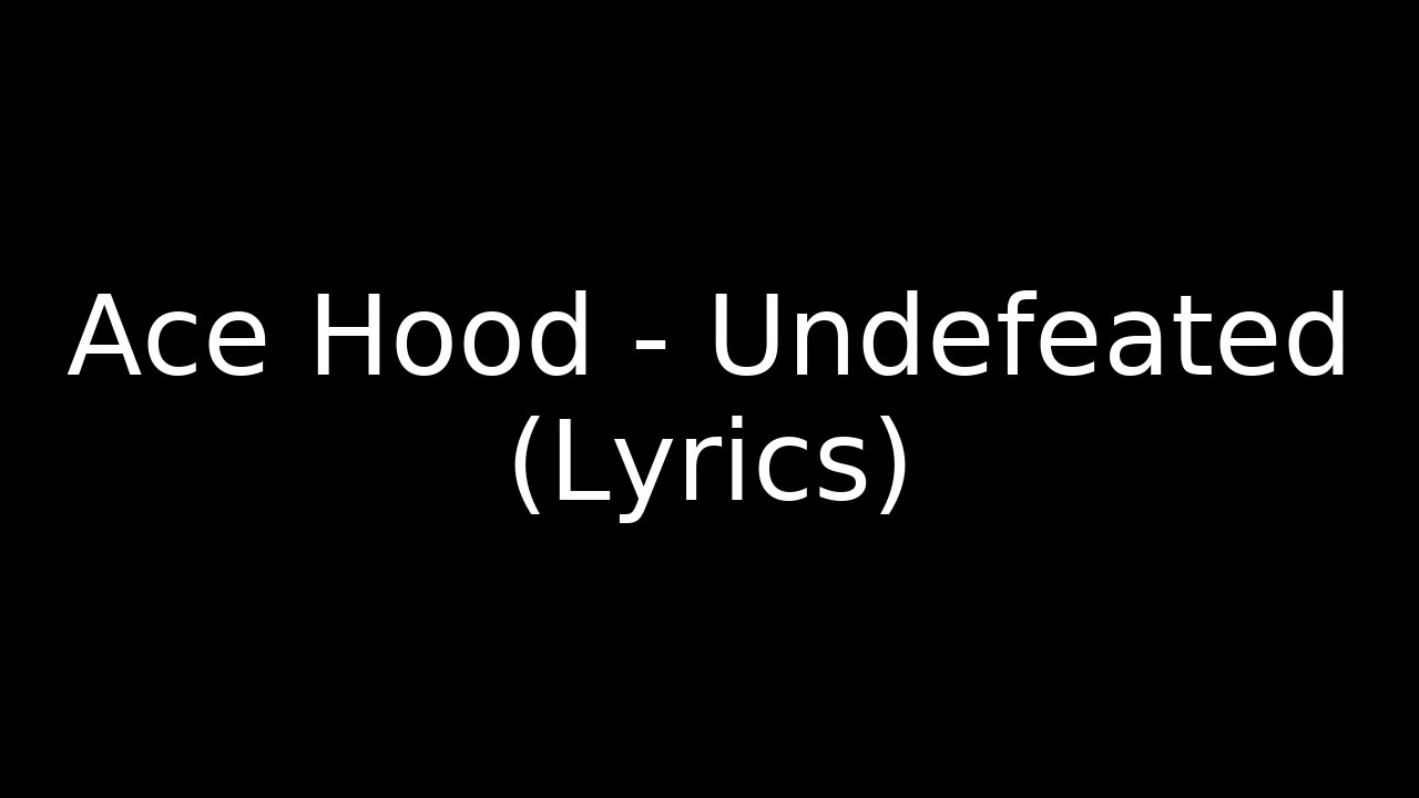 Ace Hood - Undefeated (Lyrics)