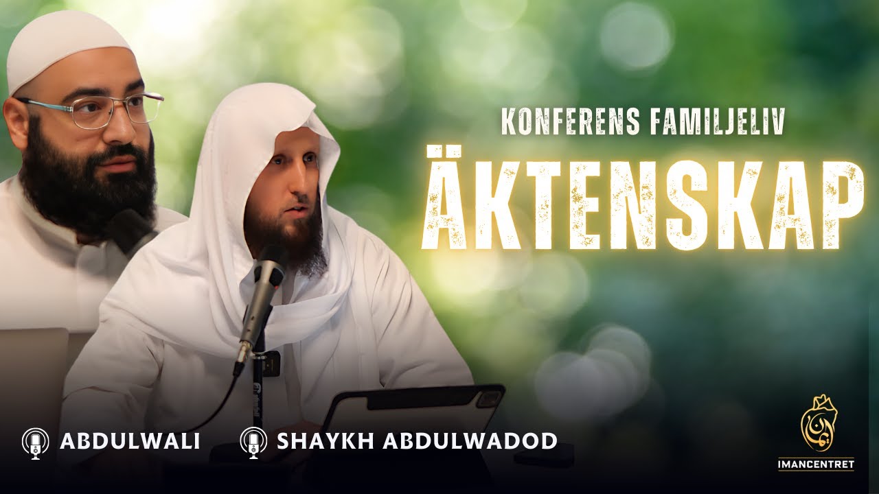 Äktenskap | Konferens Familjeliv | Shaykh Abdulwadod & Abdulwali