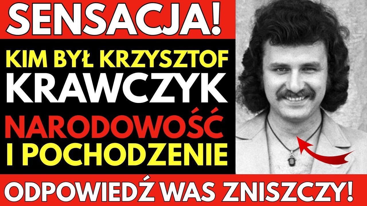 Kim był KRZYSZTOF KRAWCZYK z pochodzenia — to przed wami ukrywano