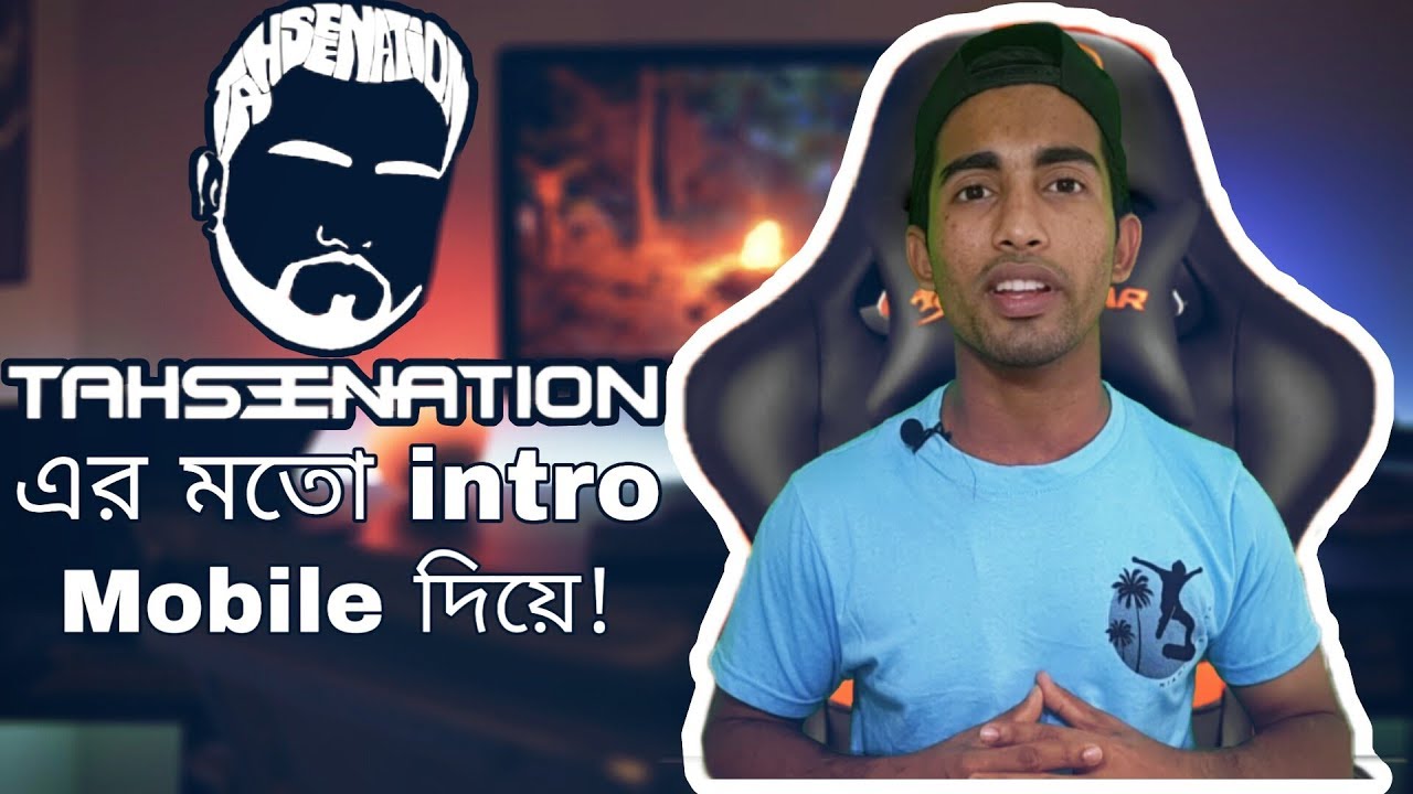 @Tahseenation Intro editing breakdown Mobile, কিভাবে তাহসিনেসনের মতো ইন্ট্রু বানাবো, 2019