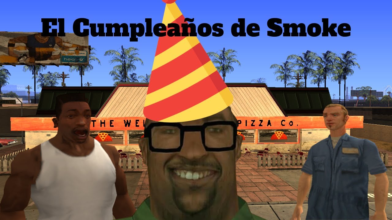 GTA SA Loquendo - El Cumpleaños de Smoke