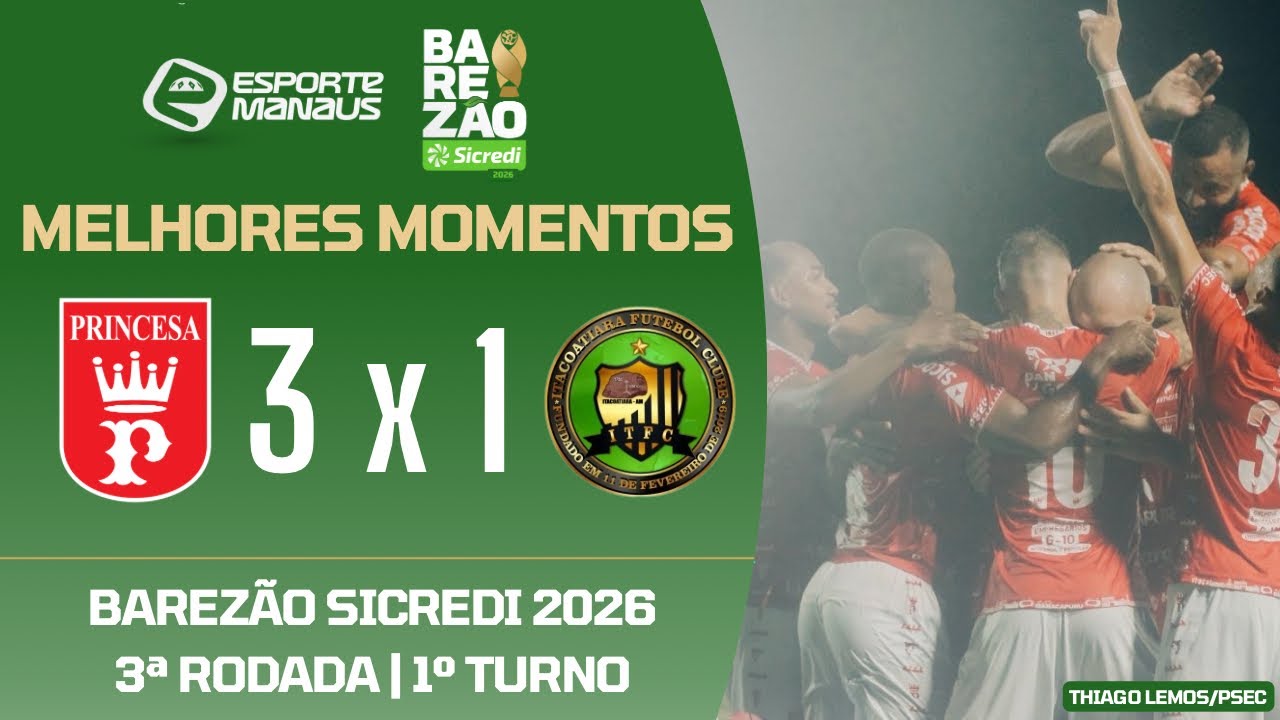 PRINCESA 3 X 1 ITACOATIARA | MELHORES MOMENTOS | 3ª RODADA DO BAREZÃO SICREDI 2026 | 1º TURNO