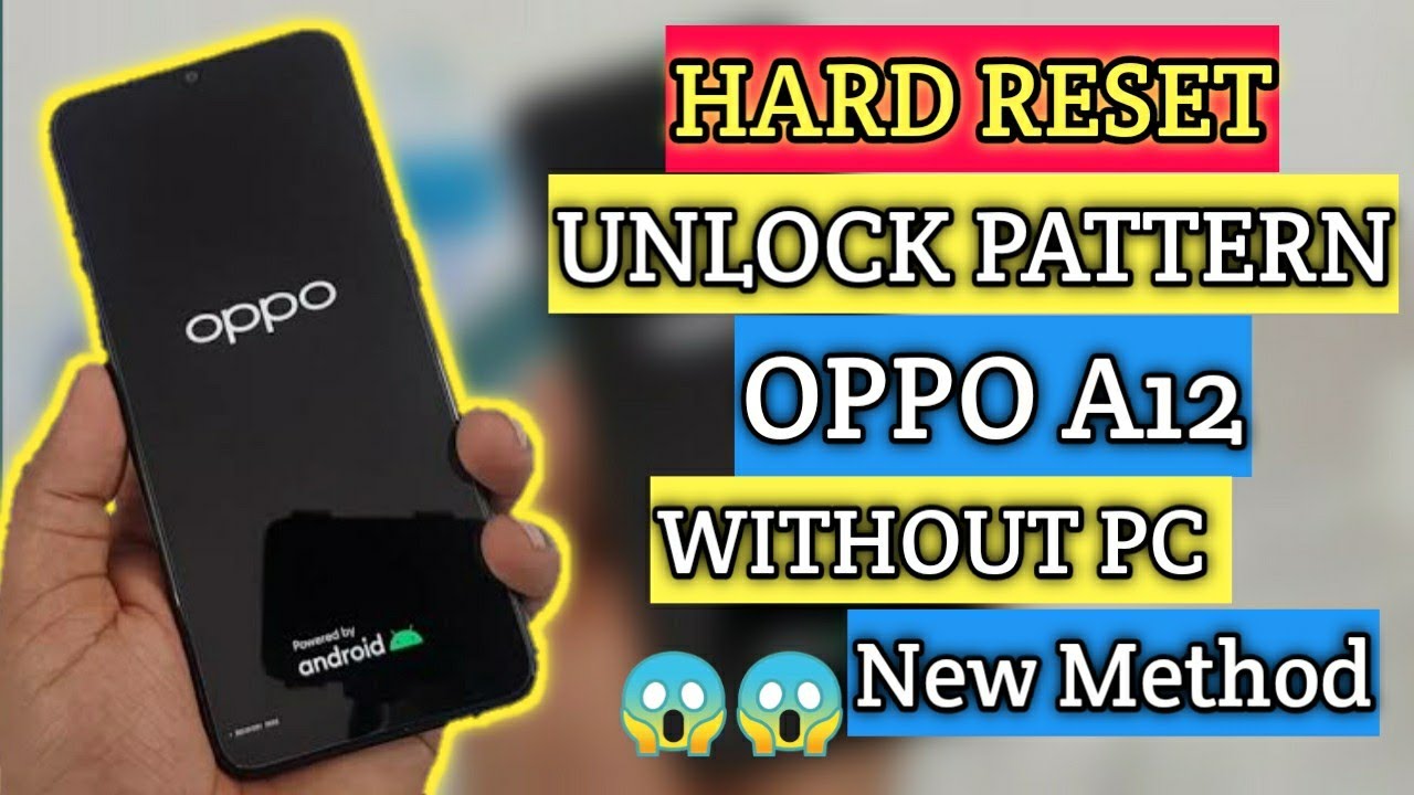 Oppo A12 CPH2083 Hard Reset Unlock Pattern Password & Pin New Method