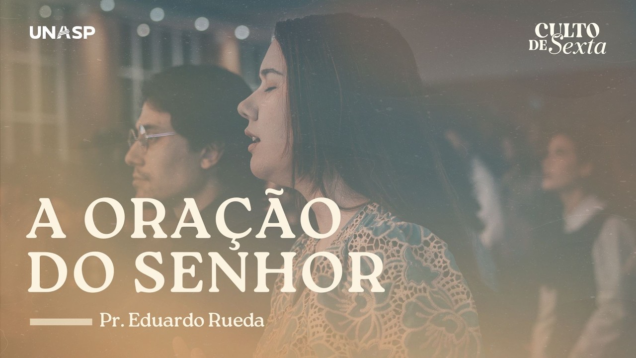 Culto de Sexta | A Oração do Senhor com Pr. Eduardo Rueda