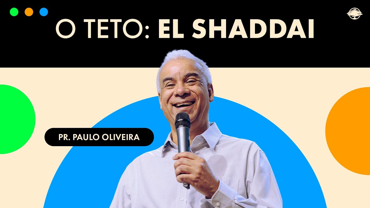 O TETO: EL SHADDAI | Pr. Paulo Oliveira