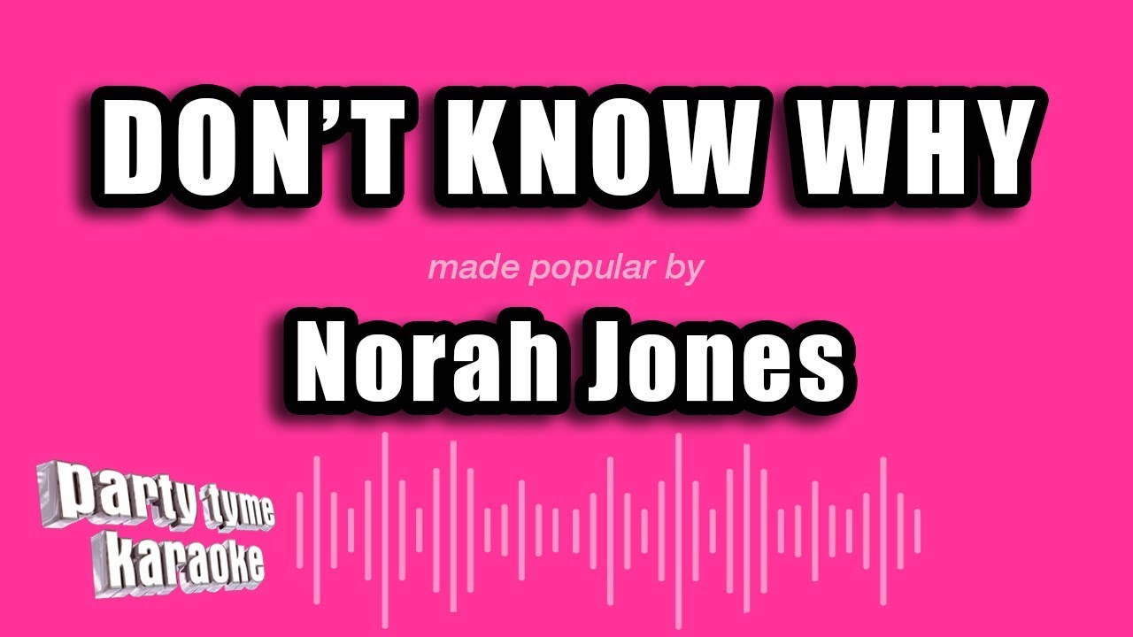 Norah Jones - Don't Know Why (Karaoke Version)