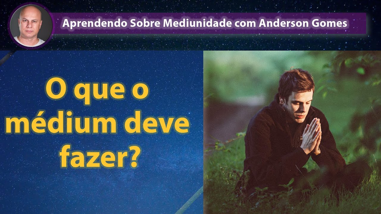 O que o médium deve fazer?