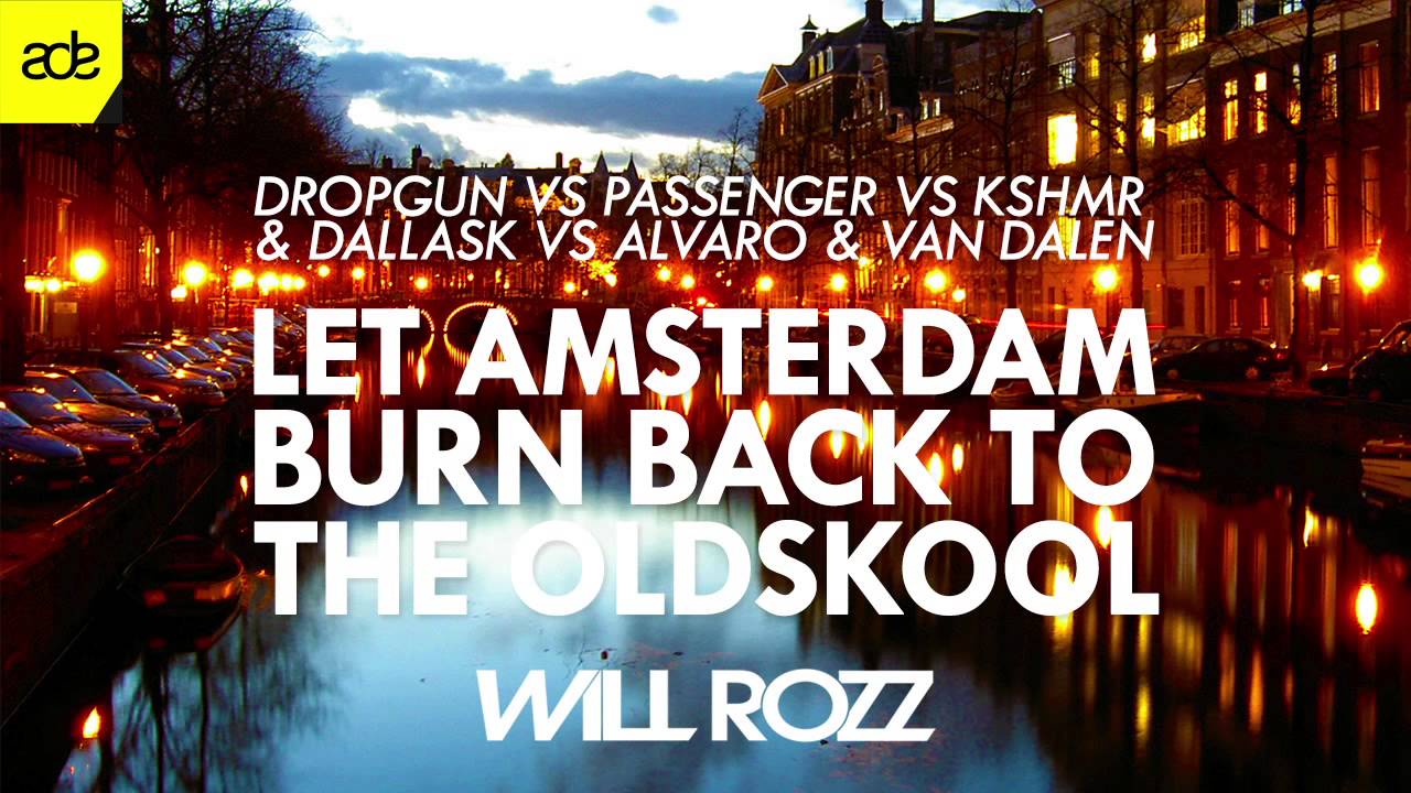 Dropgun vs. Passenger vs. KSHMR & DallasK vs. Alvaro - Let Amsterdam Burn Back To The Oldskool
