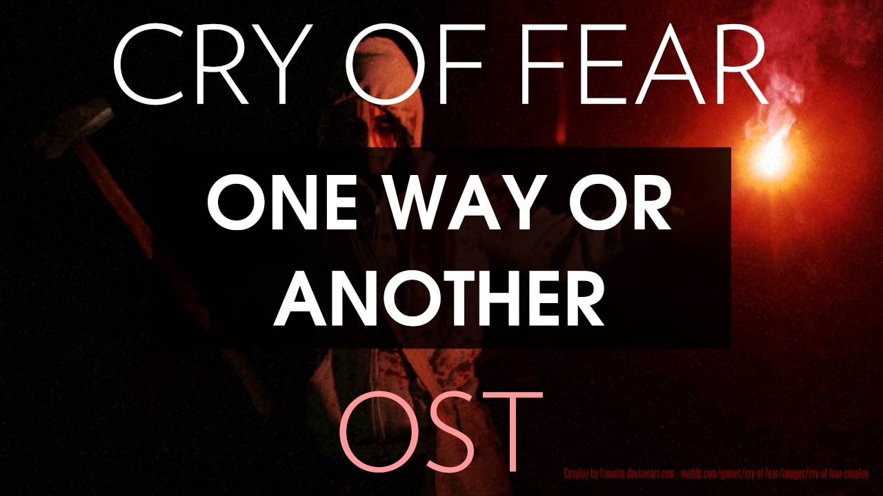 Cry of Fear Soundtrack: One Way or Another