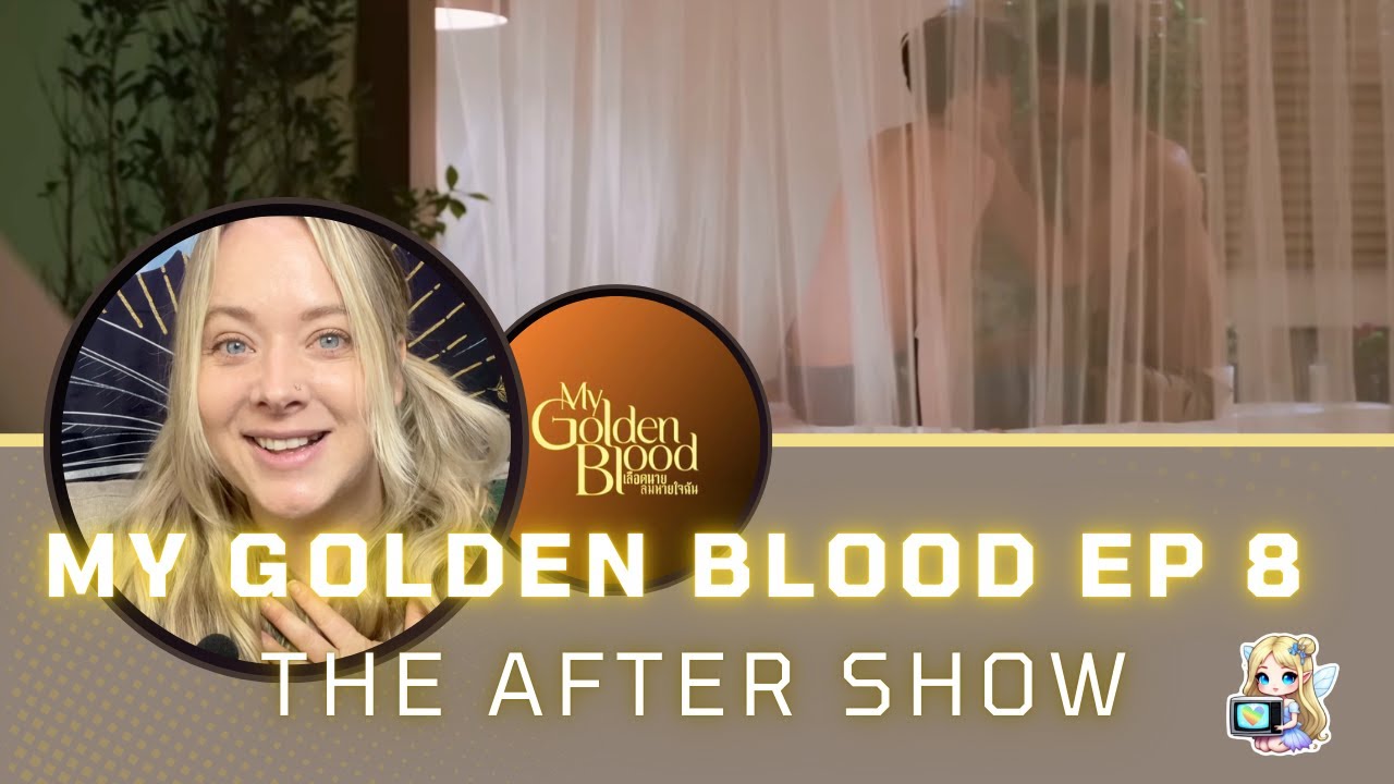 Will human emotions prevail??  - MY GOLDEN BLOOD Ep 8 AFTERSHOW with  Kristen