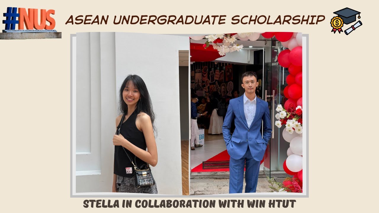 NUS ASEAN Undergraduate Scholarship (Stella x Win Htut) #scholarship #NUS #singapore