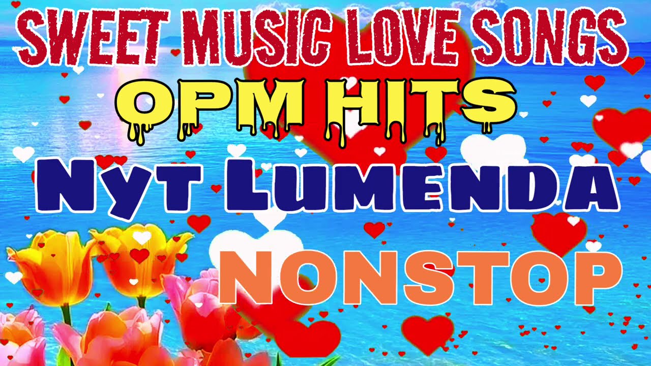 Sweet music version Nyt Lumenda Musikang Pinoy NONSTOP