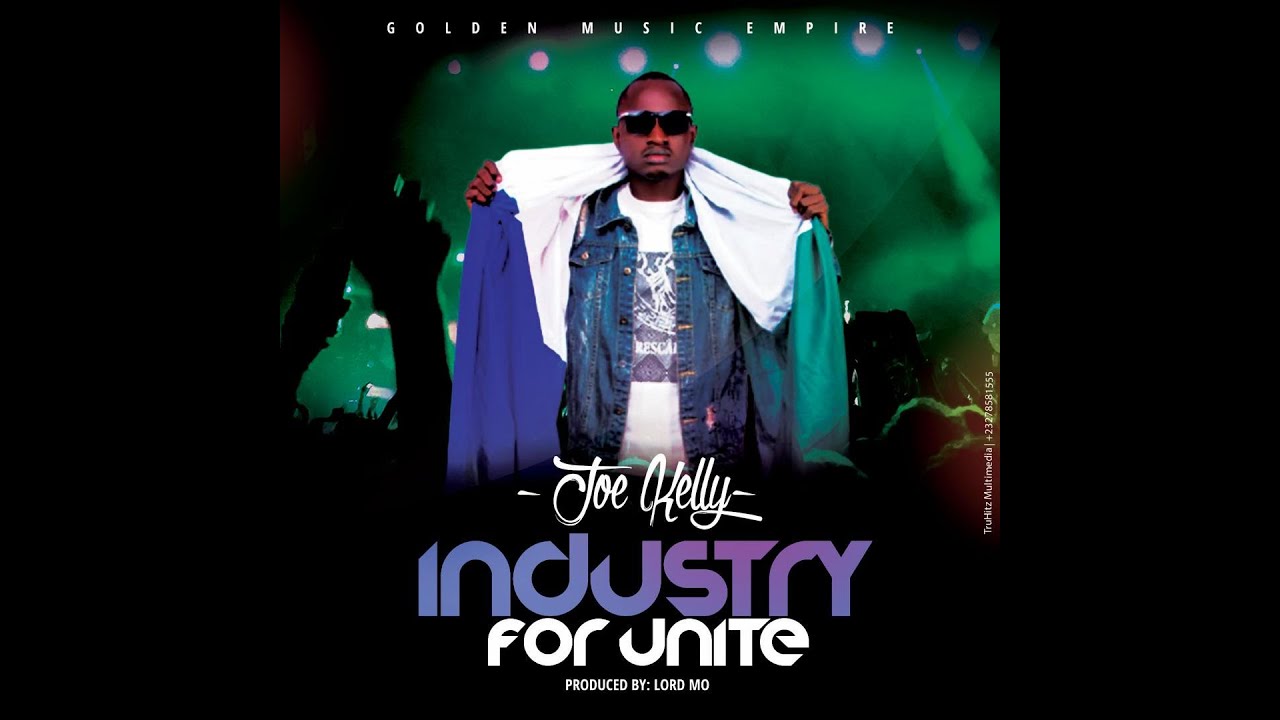 Joe Kelly - Industry For Unite 🎧| Sierra Leone Music 🇸🇱| New Trending Music 🇸🇱🔥🔥