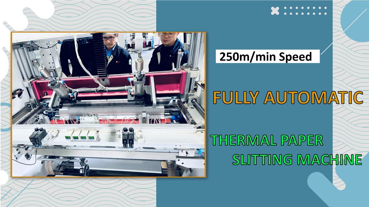A Fully Automatic Thermal Paper Slitting Machine with a Speed of 250m/min and Operator Free