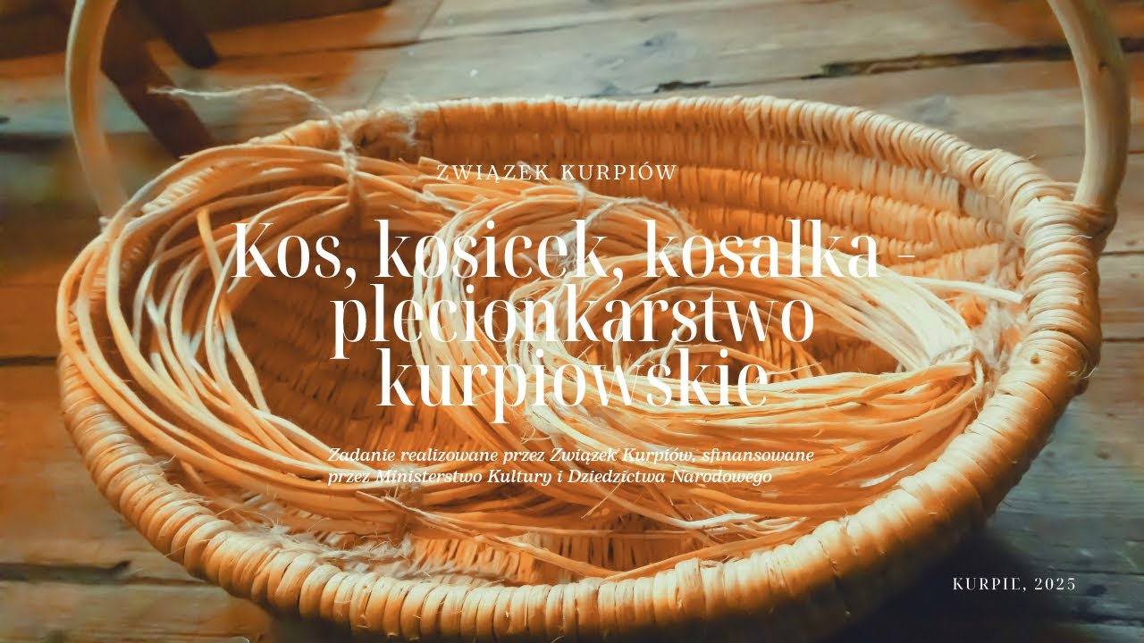 Od korzenia do koszyczka - plecionkarstwo kurpiowskie.