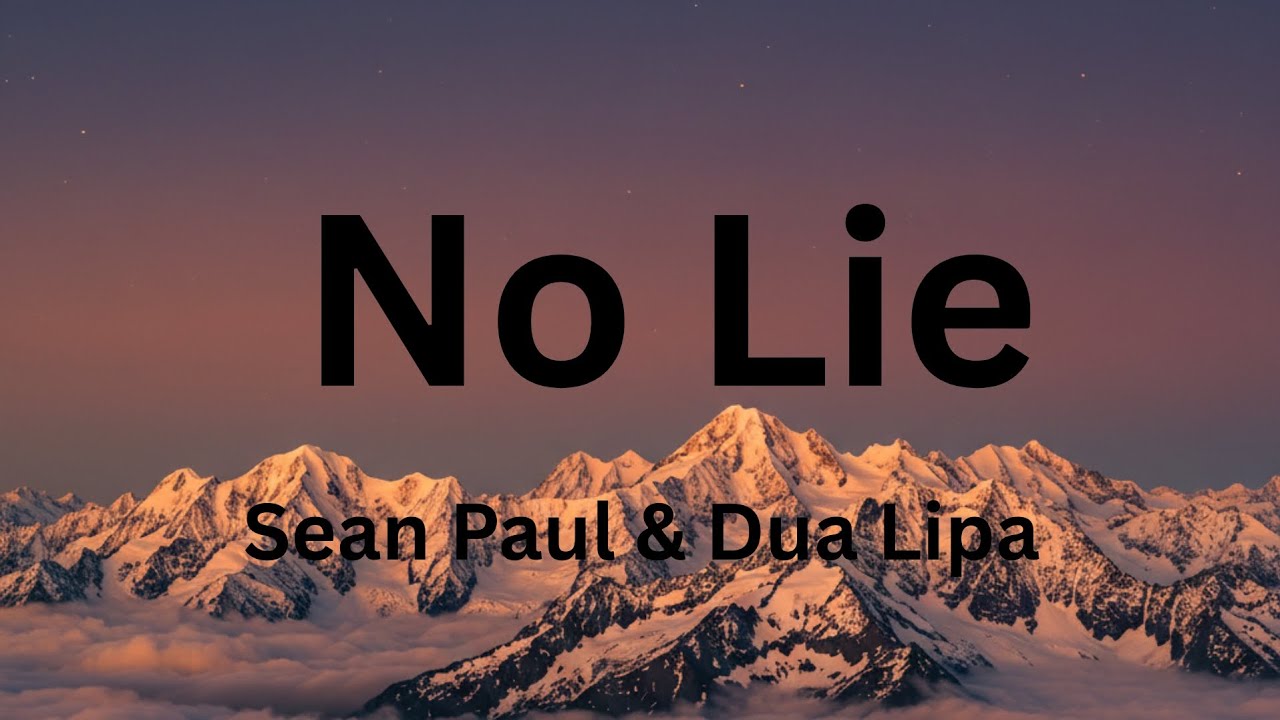 Sean Paul & Dua Lipa - No Lie Lyrics 