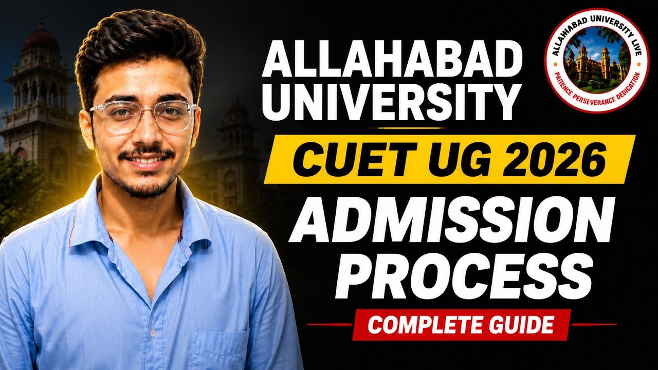 Allahabad University CUET UG 2026 Admission Process | Registration, Counselling, Complete Guide 🔥