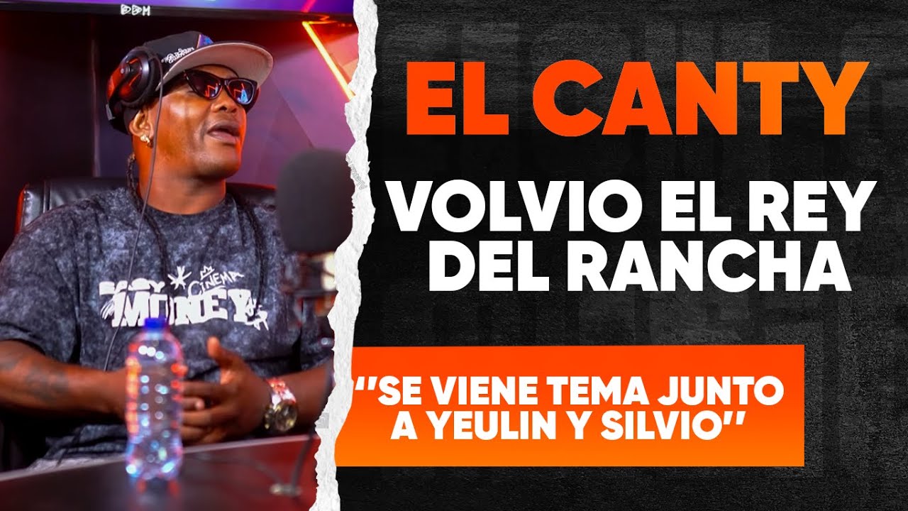 VUELVE CANTY EL MAKIAVELICO UNO DE LOS PROPULSORES DEL RANCHA (RANCHAN CHAN)