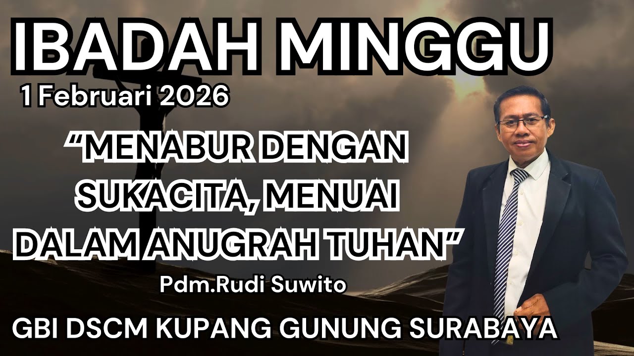 MENABUR DENGAN  SUKACITA,MENUAI DALAM ANUGRAH TUHAN | IBADAH MINGGU 1 FEBRUARI 2026 DSCM DOLLY SBY