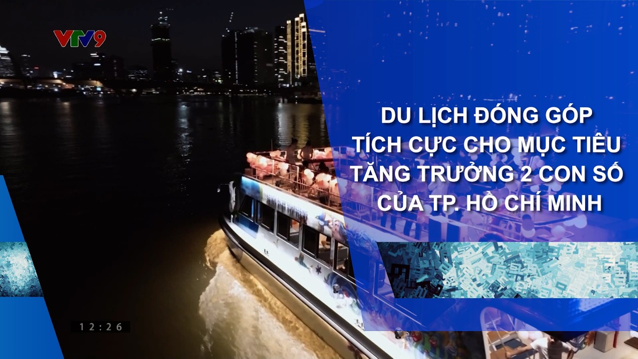 DU LỊCH ĐÓNG GÓP TÍCH CỰC CHO MỤC TIÊU TĂNG TRƯỞNG 2 CON SỐ CỦA TP. HỒ CHÍ MINH