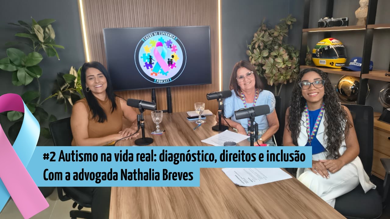 #2 Autismo na vida real: diagnóstico, direitos e inclusão com a advogada Nathalia Breves