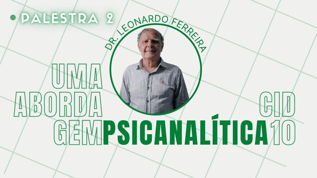 UMA ABORDAGEM PSICANALÍTICA DA CID 10 - Palestra 2