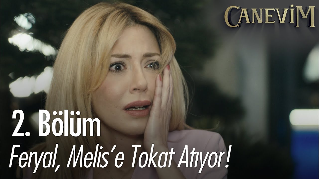 Feryal, Melis'e tokat atıyor! - Canevim 2. B&ouml;l&uuml;m
