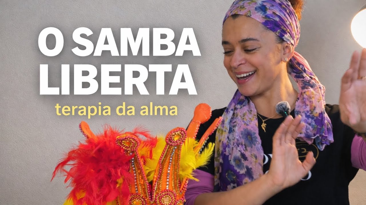 O Samba Liberta o Corpo | Terapia da Alma