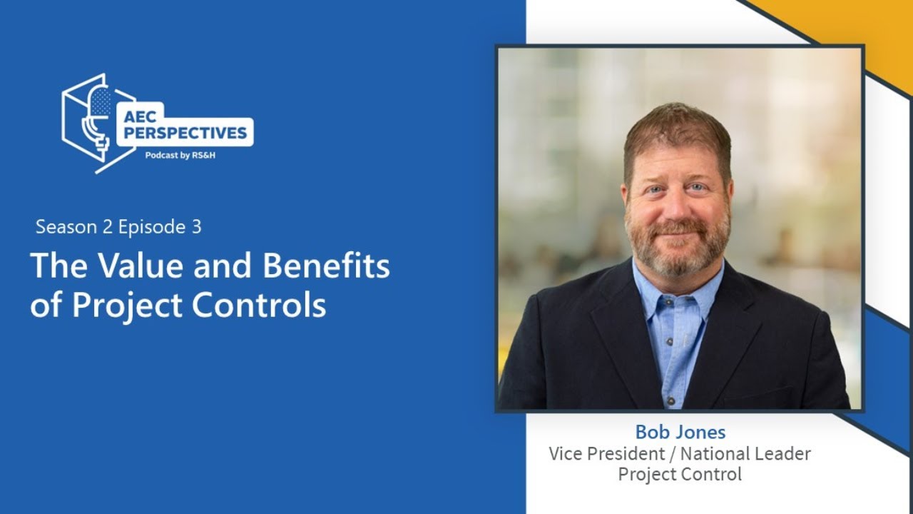 The Value and Benefits of Project Controls with Bob Jones
