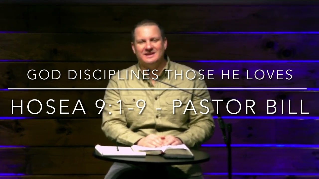 “God Disciplines Those He Loves” - Hosea 9:1-9
