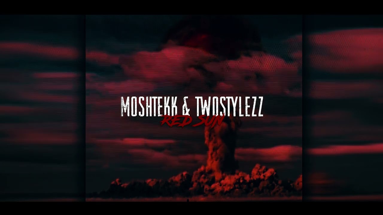MoshTekk & TwoStylezz - RED SUN