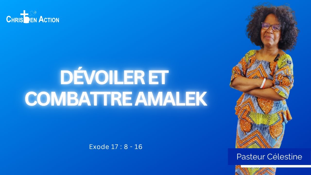Dévoiler et combattre Amalek | Pasteur Célestine | Christ En Action