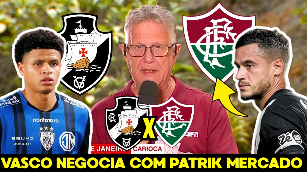 VASCO NEGOCIA COM PATRIK MERCADO | COUTINHO NO FLUMINENSE? | VASCO x FLUMINENSE | NOTICIAS VASCO E+