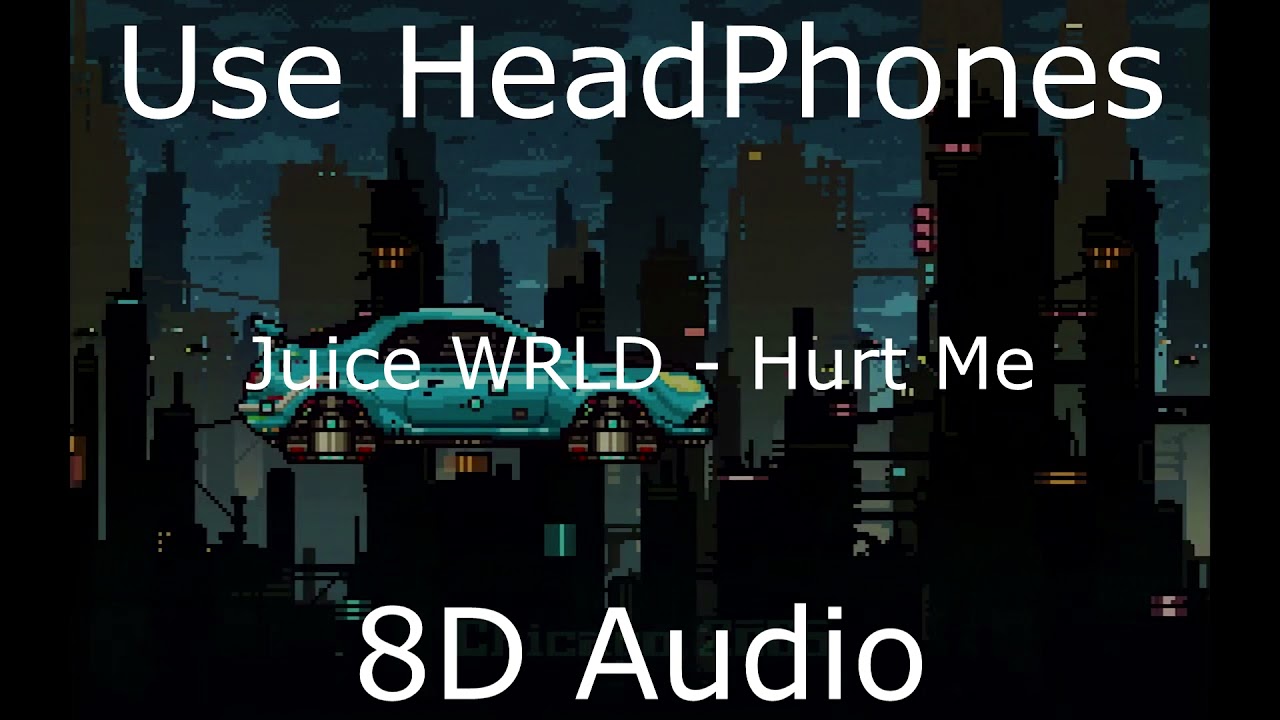 Juice WRLD - Hurt Me (8D Audio)[BEST VERSION]