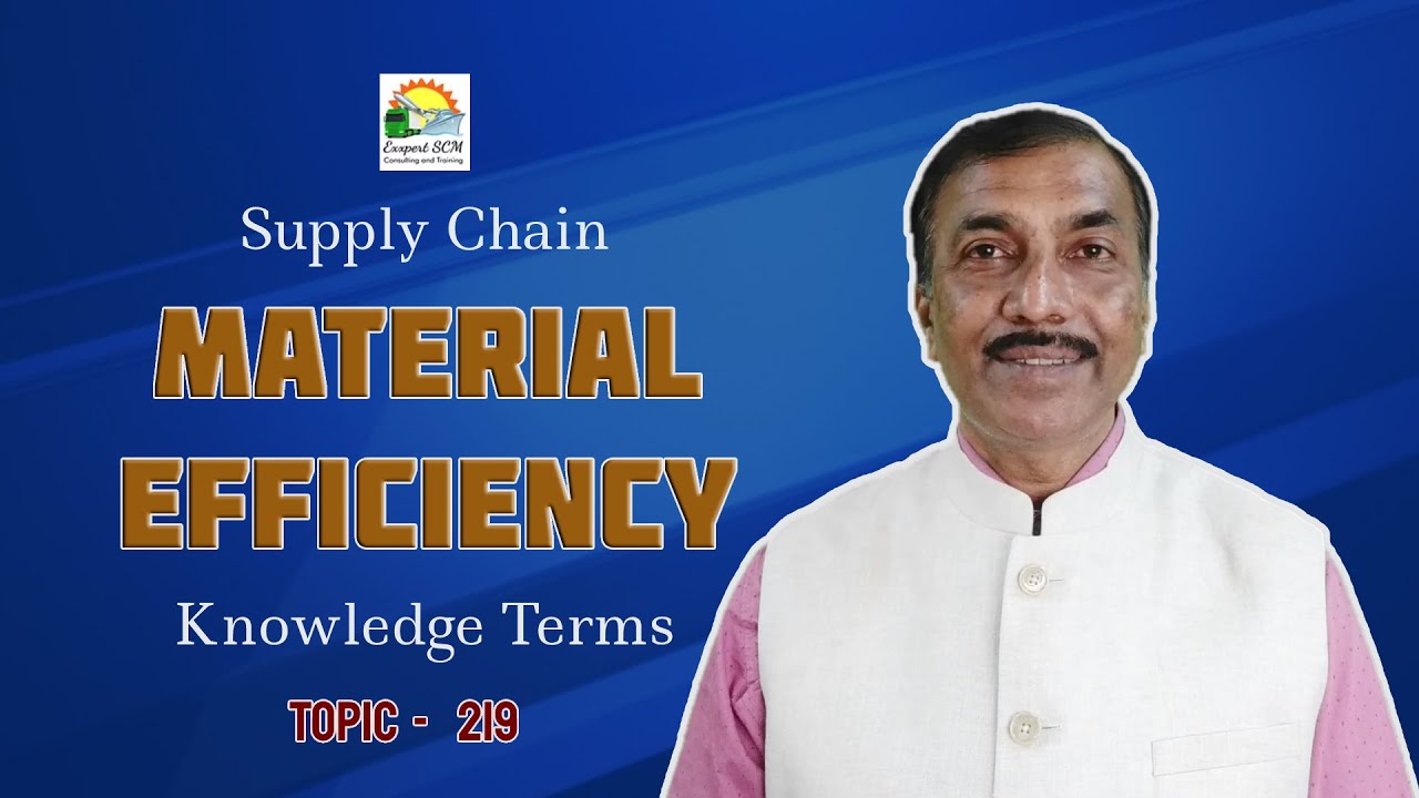 MATERIAL EFFICIENCY | Knowledge Terms | Supply Chain  ||  TOPIC - 219