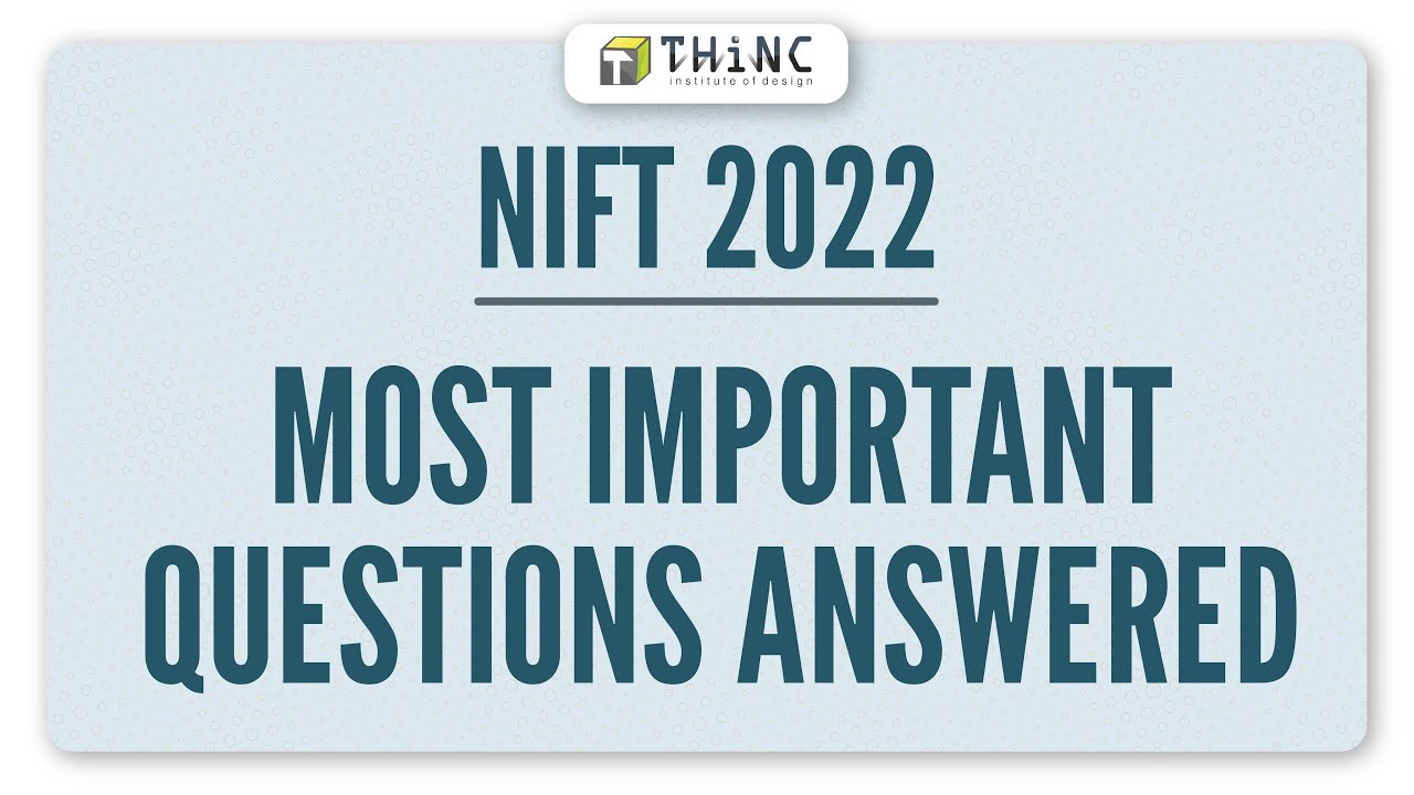 NIFT 2022 MOST IMPORTANT QUESTIONS ANSWERED | NIFT 2022 COUNSELLING UPDATES | NIFT FAQs 2022