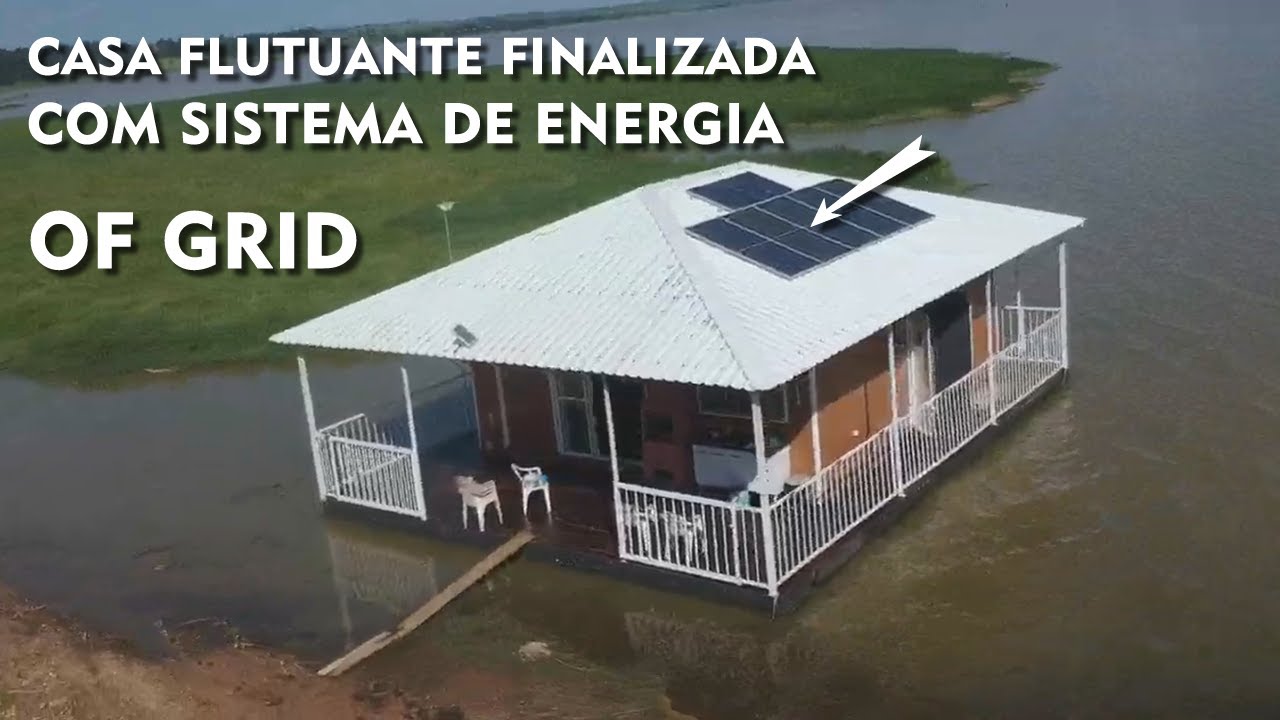 CASA FLUTUANTE FINALIZADA E GANHOU SISTEMA SOLAR OF GRID canal saalada