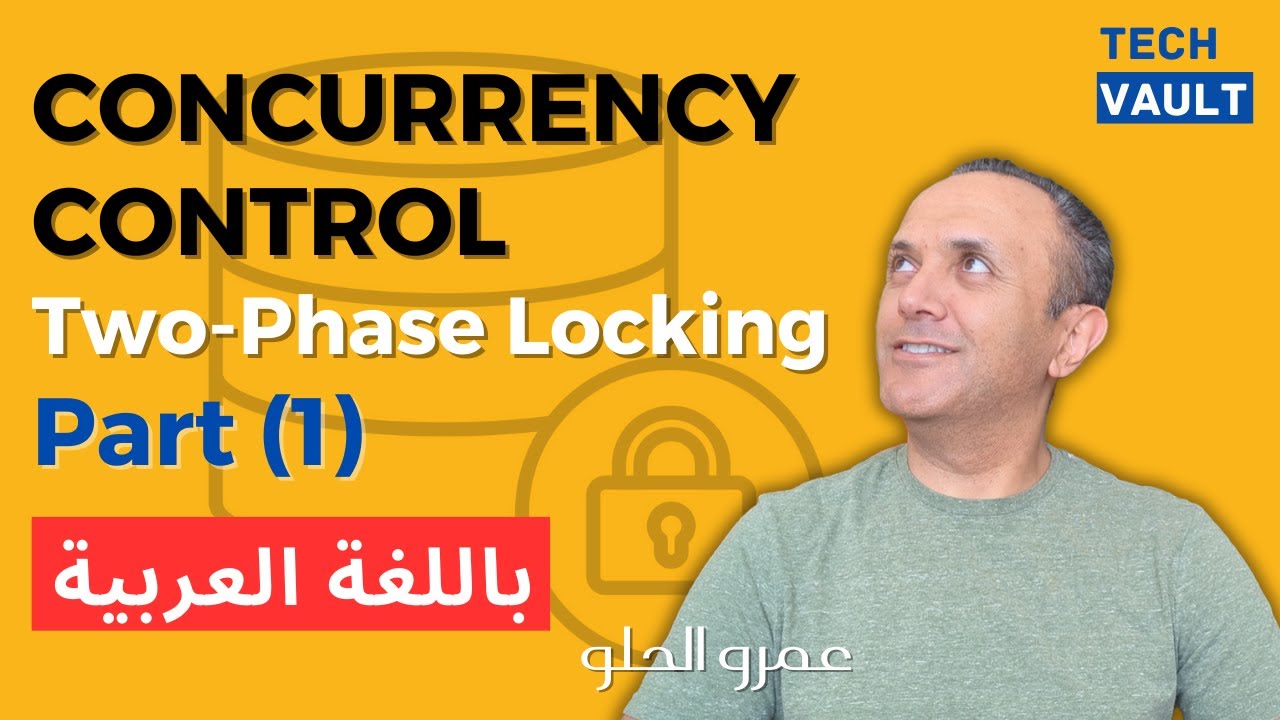 Concurrency Control: Two-Phase Locking - Part 1 (Arabic - عربي) with Amr Elhelw - Tech Vault