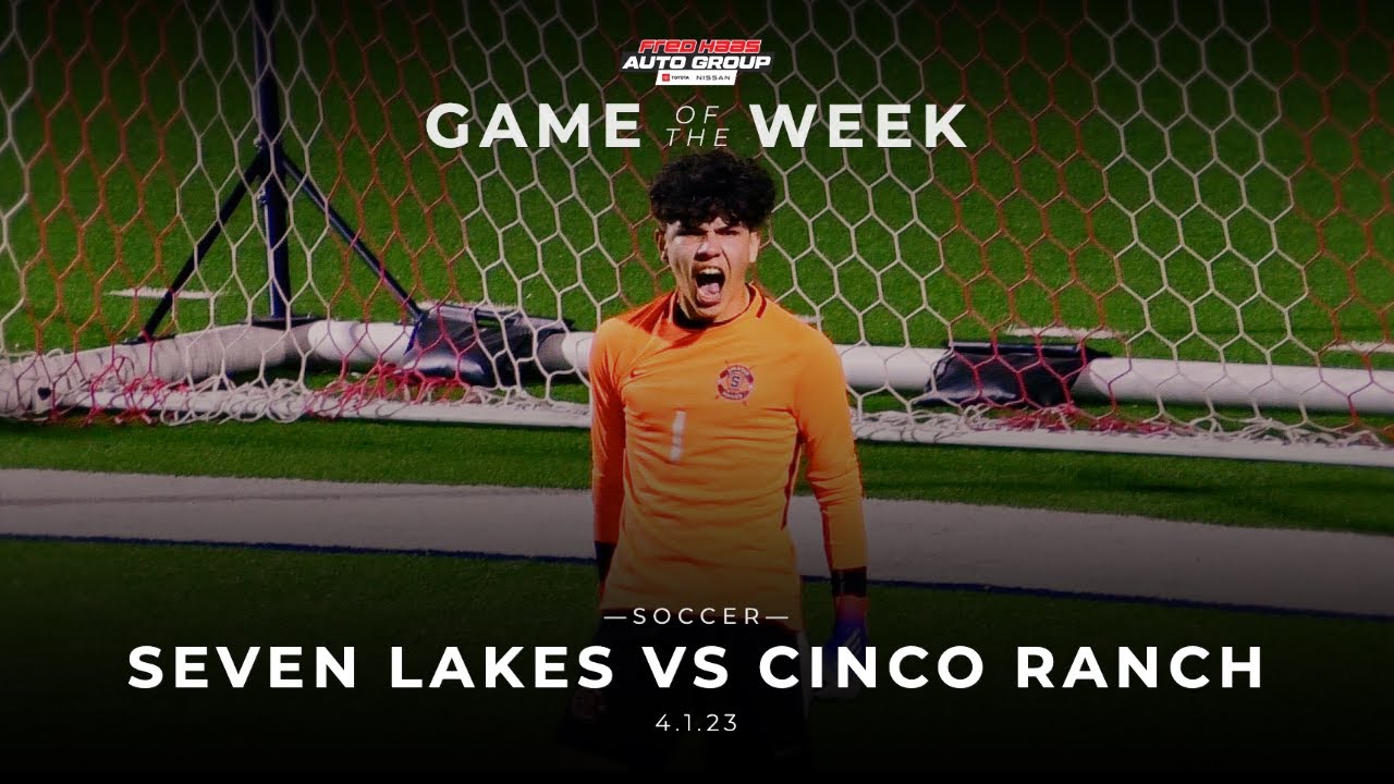 Cinco Ranch vs Seven Lakes Soccer 4.1.23