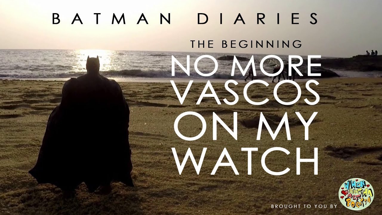 Batman Diaries  | The Beginning | No More Vascos On My Watch