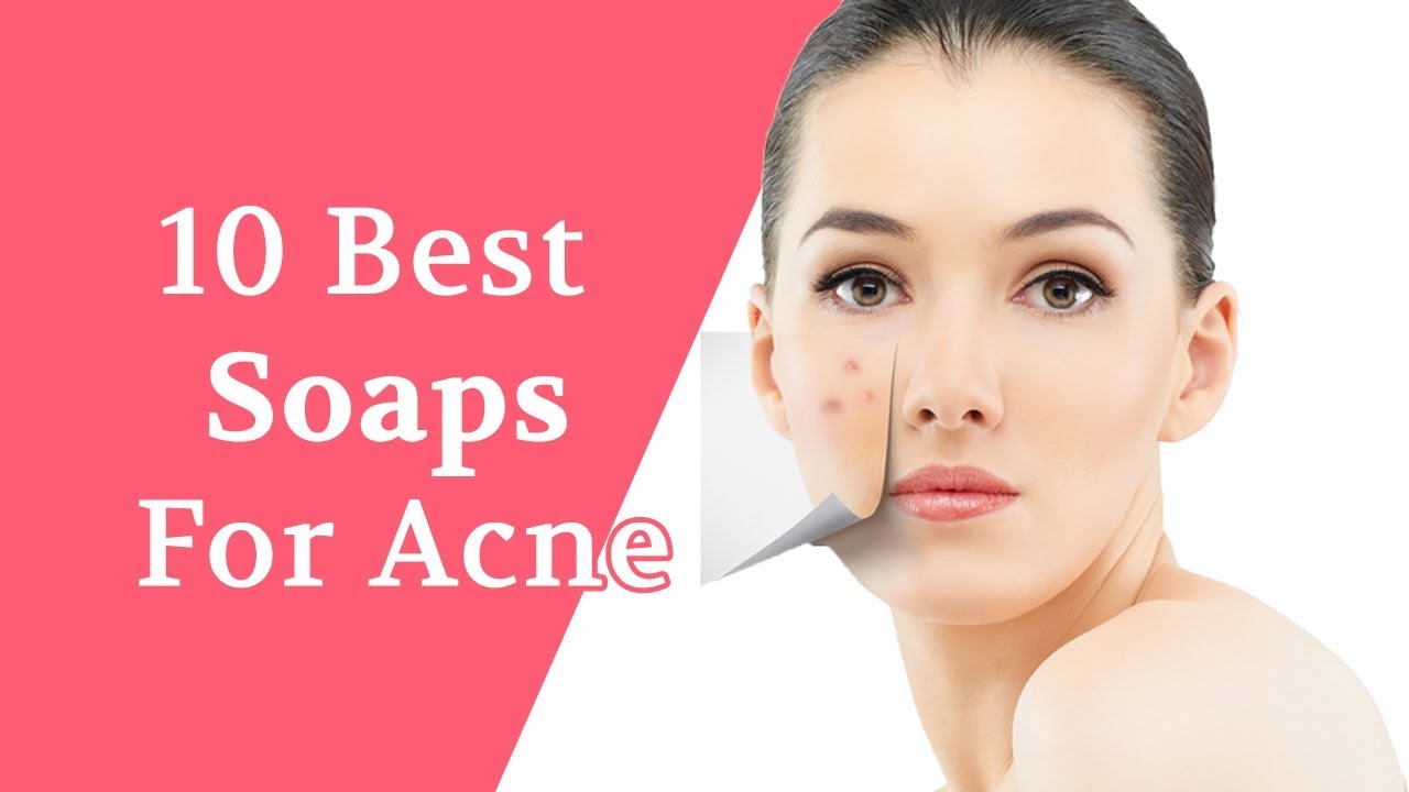 10 Best Soaps for Acne | Ideal for Acne and Oily Prone Skin