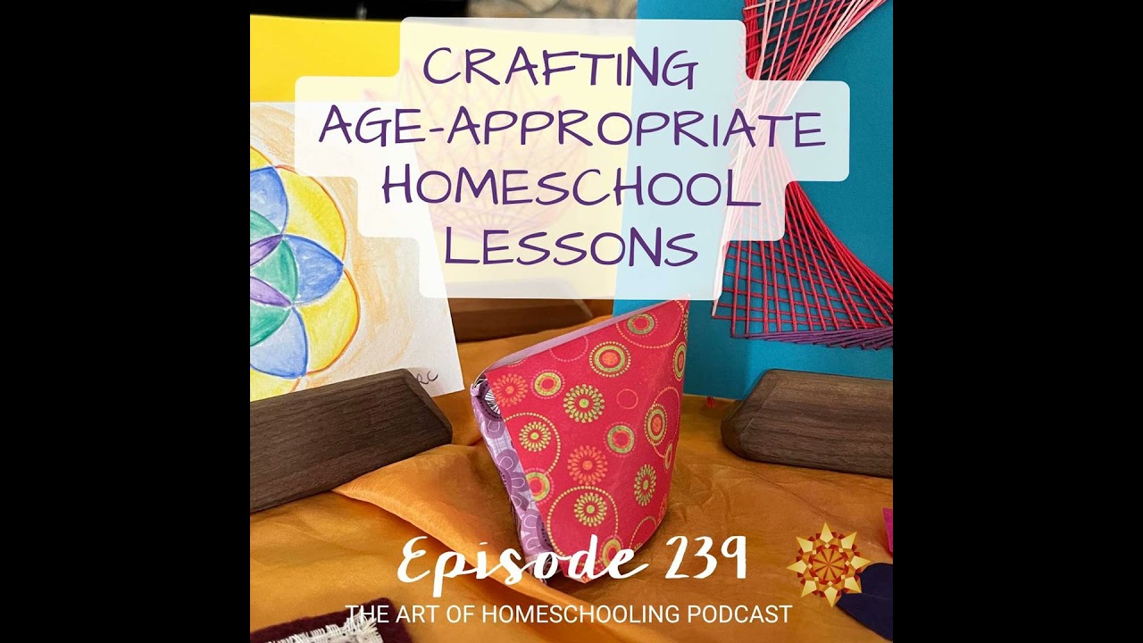 Crafting Age-Appropriate Homeschool Lessons